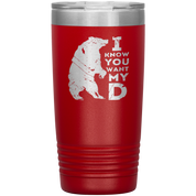 Beard Gift, I know you want my bearD, 20oz Tumbler, Travel mug, Coffee Tumbler, Tea Tumbler