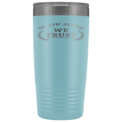 BJJ Gift, In jiu jitsu we trust, 20oz Tumbler, Travel mug, Coffee Tumbler, Tea Tumbler